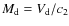 $M_{{\rm d}}=V_{{\rm d}}/c_{2}$