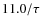 $11.0/\tau$