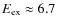 $E_{{\rm ex}}\approx 6.7$