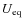 $U_{{\rm eq}}$