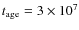 $t_{{\rm age}}=3 \times 10^{7}$