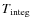 $T_{\rm integ}$