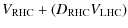 $\displaystyle V_{\rm RHC} + (D_{\rm RHC} V_{\rm LHC})$
