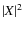 $\abs{X}^{2}$