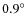 $0.9^{\circ}$