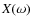 $X(\omega)$