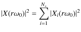 $\displaystyle \abs{X(r\omega_0)}^{2} = \sum_{i=1}^{N_s}\abs{X_i(r\omega_0)}^{2}$