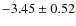 $-3.45\pm 0.52$