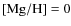 $\rm [Mg/H]= 0$