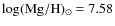 $\rm log (Mg/H)_{\odot}=7.58$