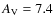 $A_{\rm V} = 7.4$