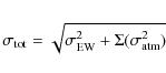 \begin{eqnarray*}\sigma_{\rm tot}=\sqrt{\sigma_{\rm EW}^{2}+\Sigma(\sigma_{\rm atm}^{2})}
\end{eqnarray*}
