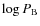 $\log P_{\rm B}$