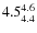 $\rm 4.5^{4.6}_{4.4}$