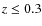 $z \leq 0.3$