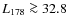 $L_{178}\ga 32.8$