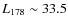 $L_{178}\sim33.5$