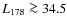 $L_{178} \ga 34.5$