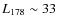 $L_{178} \sim 33$