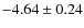 $-4.64 \pm 0.24$