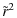 $\displaystyle \tilde{r}^2$