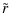 $\displaystyle \tilde r$