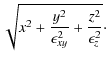 $\displaystyle \sqrt{x^2 + \frac{y^2}{\epsilon_{xy}^2} + \frac{z^2}{\epsilon_z^2}}\cdot$