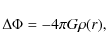\begin{displaymath}\Delta \Phi = - 4 \pi G \rho (r),
\end{displaymath}