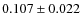 $0.107 \pm 0.022$