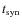 $t_{\rm syn}$