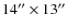 $14 ''\times 13''$