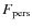 $F_{\rm pers}$