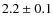 $2.2 \pm 0.1$