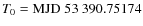 $T_0={\rm MJD}\;53~390.75174$