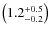 $\left(1.2^{+0.5}_{-0.2}\right)$