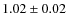 $1.02\pm0.02$