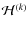 ${\cal{H}}^{(k)}$