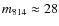 $m_{814} \approx 28$