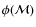 $\phi({\cal{M}})$