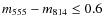 $m_{555} - m_{814} \leq 0.6$
