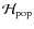 ${\cal {H}}_{\rm pop}$