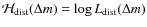 ${\cal{H}}_{\rm dist}(\Delta m) = \log L_{\rm dist}(\Delta m)$