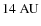 $\rm 14~AU$