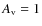 $A_{\rm v} = 1$