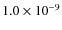 $1.0 \times 10^{-9}$
