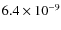 $6.4 \times10^{-9}$
