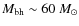 $M_{\rm bh}\sim 60~M_\odot$