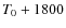 $T_{\rm0}+1800$