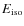 $E_{\rm iso}$