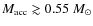 $M_{\rm acc}\gtrsim 0.55~M_{\odot}$